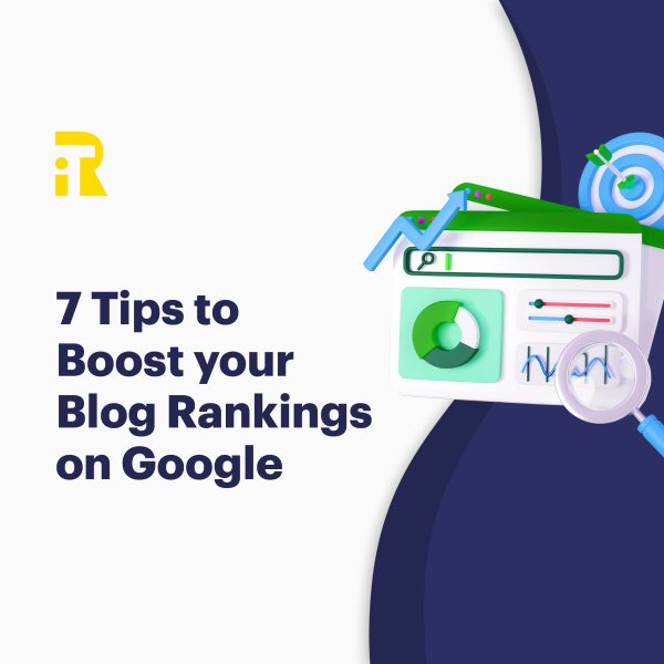 7 Tips to Boost your Blog Rankings on Google