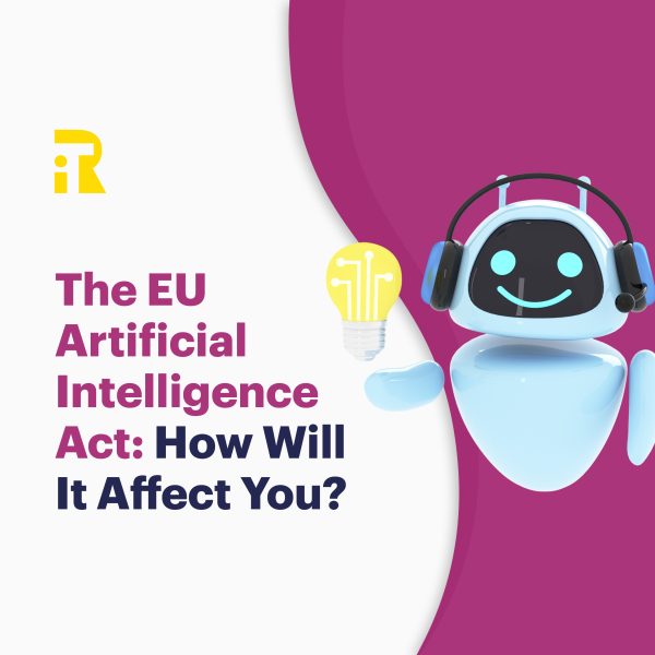 Blog - The EU Artificial Intelligence Act: How Will It Affect You?