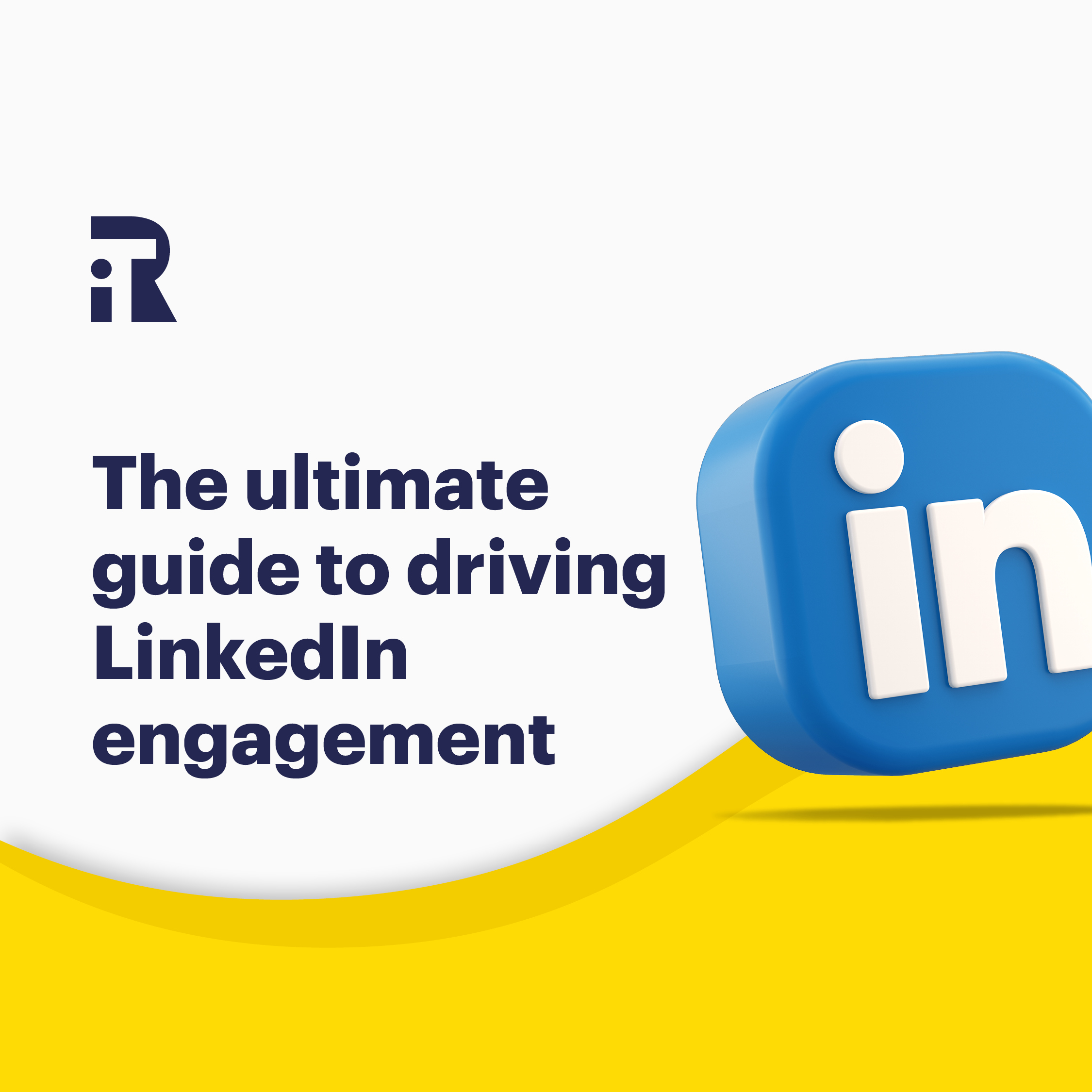 The guide to boosting LinkedIn engagement