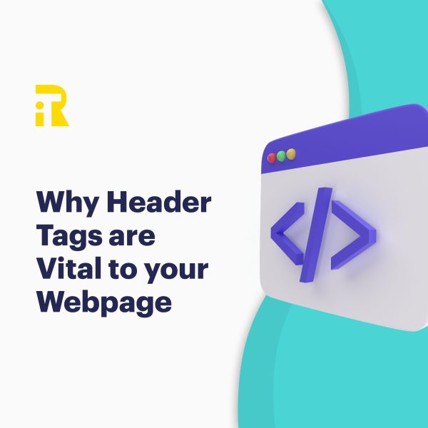 Why Header Tags are Vital to your Webpage