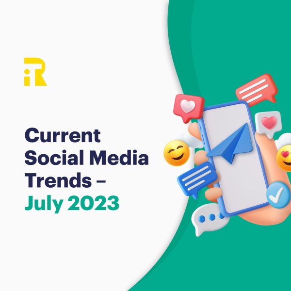 Current Social Media Trends - July 2023